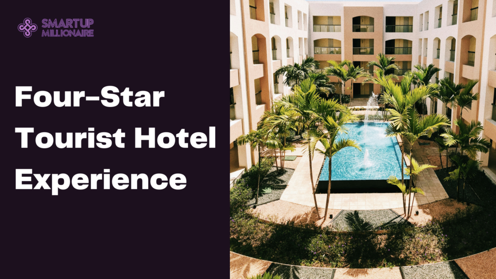 Four-Star Tourist Hotel Experience: Lucrative Business Idea