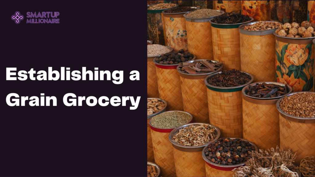 Establishing a Grain Grocery: Lucrative Business Idea