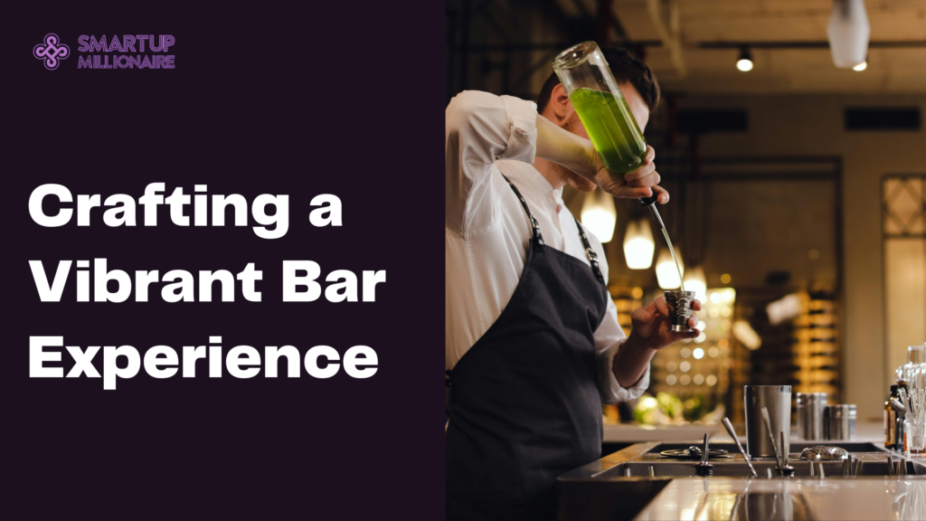 Crafting a Vibrant Bar Experience: Profitable Business Idea