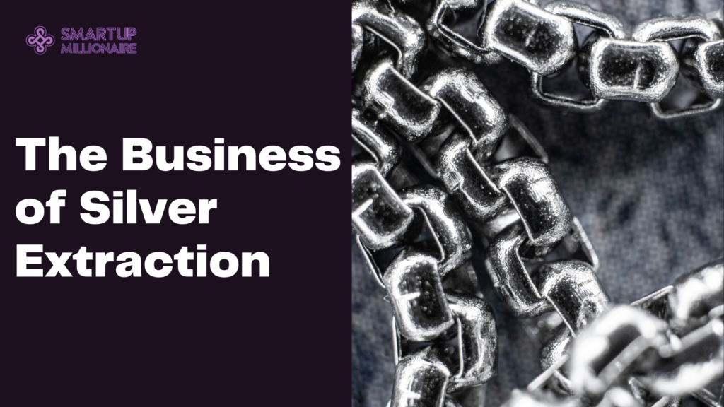 Unveiling the Business of Silver Extraction from Waste