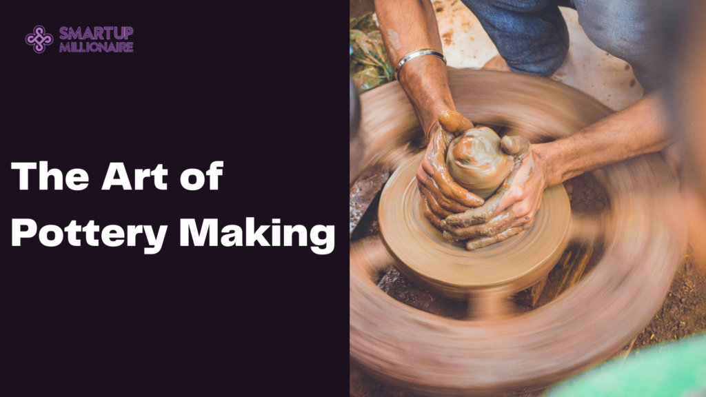 The Art of Pottery Making: Profitable Business Idea