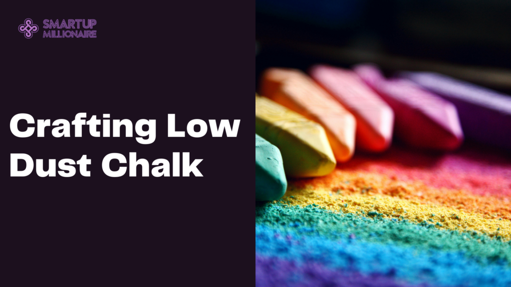 Crafting Low Dust Chalk: Lucrative Business Idea