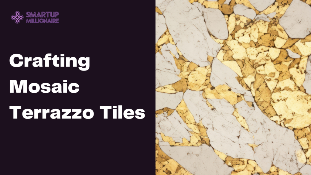 Crafting Mosaic Terrazzo Tiles: Lucrative Investment Idea