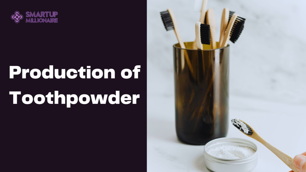 Production of Toothpowder: Profitable Investment Idea