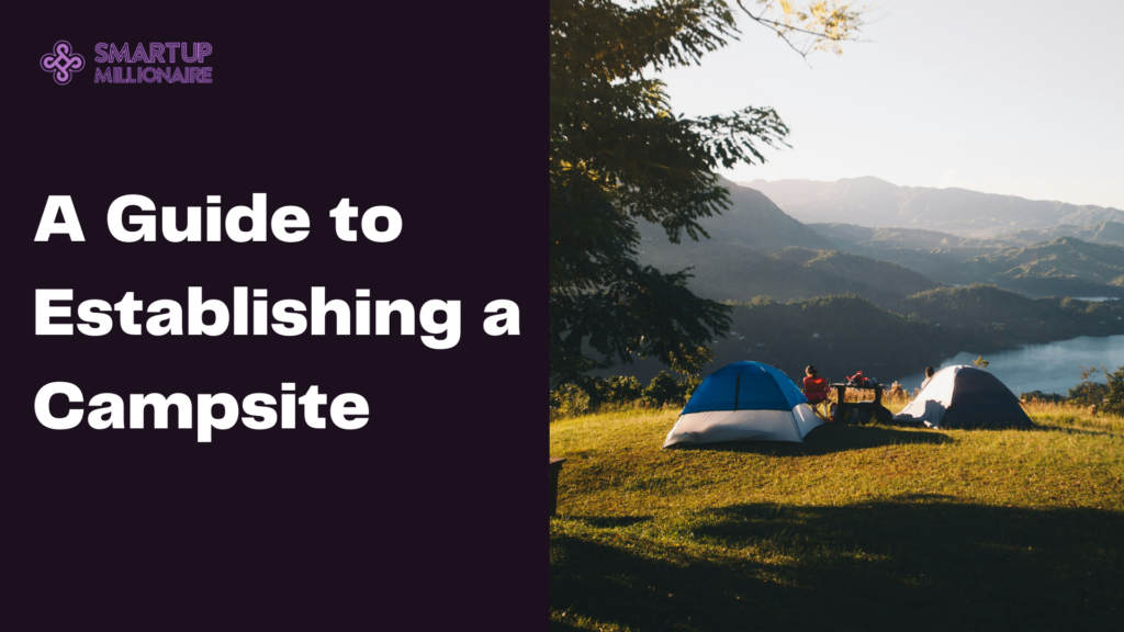 A Guide to Establishing a Campsite: Profitable Business Idea