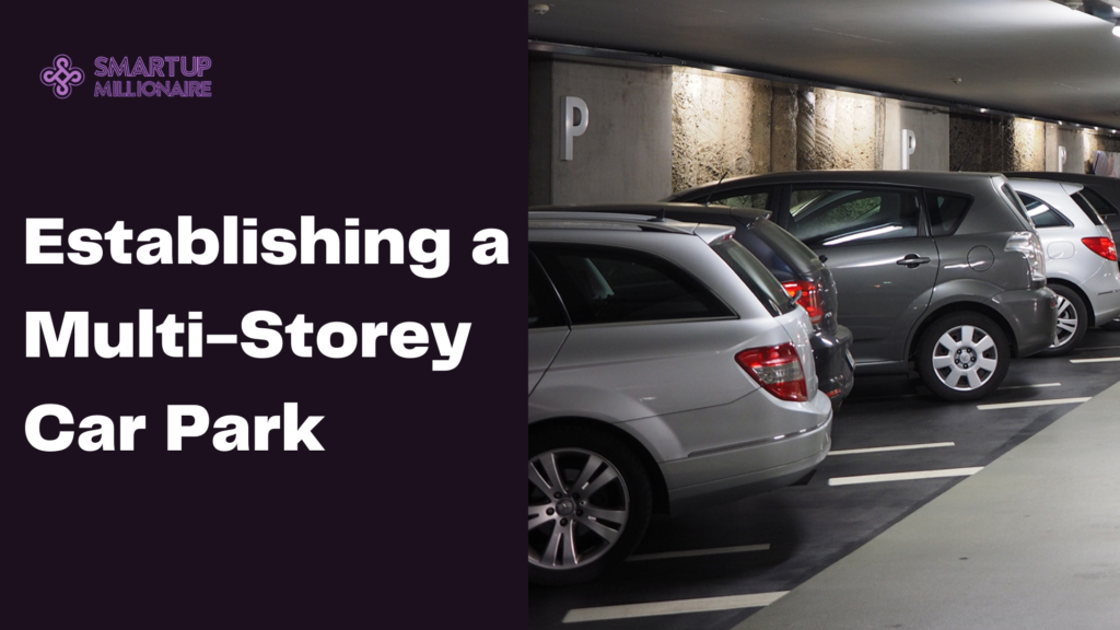 Establishing a Multi-Storey Car Park: Profitable Business Idea