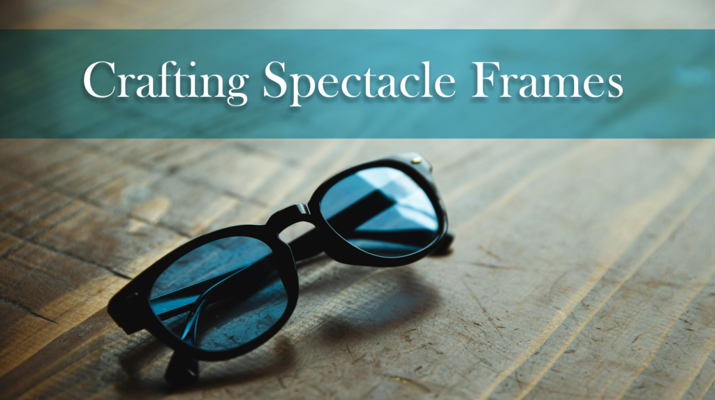 Crafting Spectacle Frames : Profitable Investment Idea