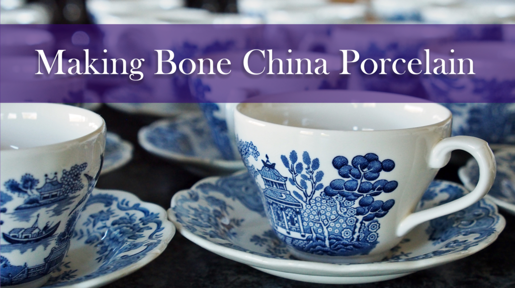 Making Bone China Porcelain: Profitable Investment Idea